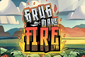Grug Make Fire Mobile